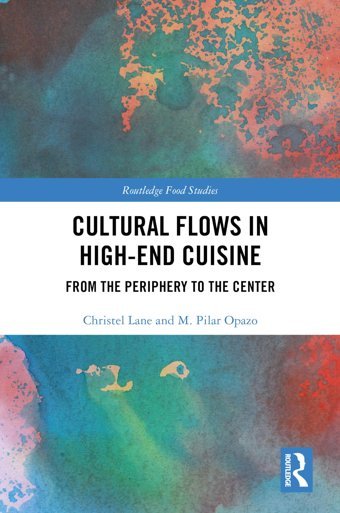 Cultural Flows In High-End Cuisinefrom The Periphery To The Center ( Food Studies) Christel Lane Routledge