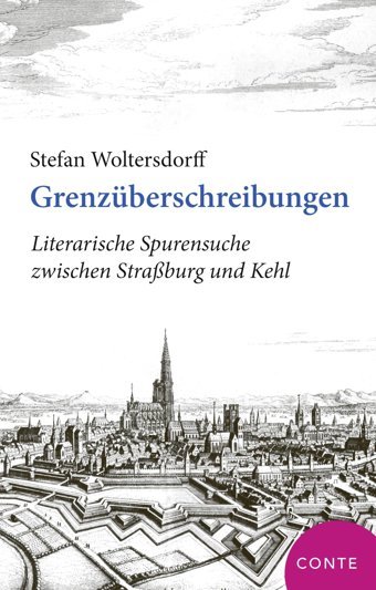 Grenzüberschreibungenliterarische Spurensuche Zwischen Straburg Und Kehl Woltersdorf, Stefan Conte-Verlag
