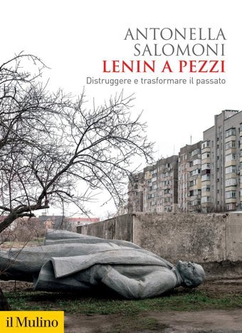 LenIn A Pezzi. Distruggere E Trasformare İl Passato (Biblioteca Storica) Salomoni, Antonella Il Mulino