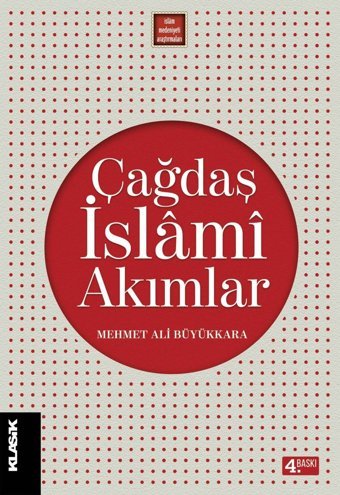 Çağdaş İslami Akımlarmodernleşme Süresinde İslami İlimler Ve İslam Düşüncesi Mehmet Ali Büyükkara Klasik Yayınları