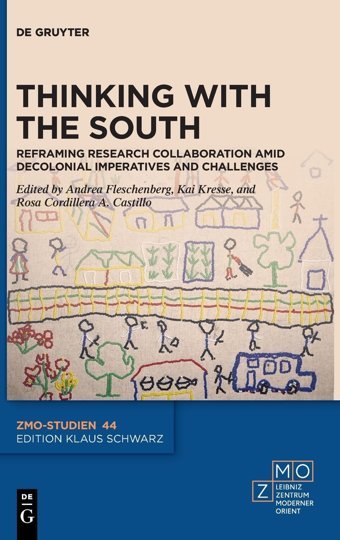 Thinking With The Southreframing Research Collaboration Amid Decolonial Imperatives And Challenges (Zmo-Studien)44 Andrea Fleschenberg De Gruyter