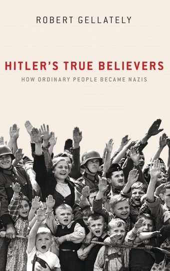 Hitler'S True Believershow Ordinary People Became Nazis Gellately, Robert Oxford Unıversıty Press
