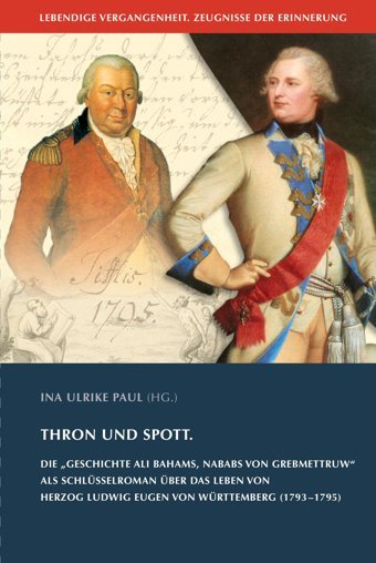 Thron Und Spottdie Geschichte Ali Bahams, Nababs Von Grebmettruw Als Schlüsselroman Über Das Leben Von Herzog Ludwig Eugen Von Württemberg Und Altertumsvereins Stuttgart, 26, Band 26) W. Kohlhammer Gmbh
