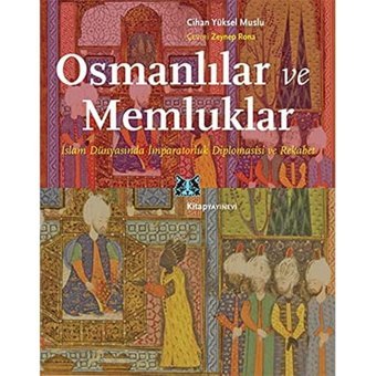 Osmanlılar Memluklari̇slam Dünyasında İmparatorluk Diplomasisi Ve Rekabet Cihan Yüksel Muslu Kitap Yayınevi