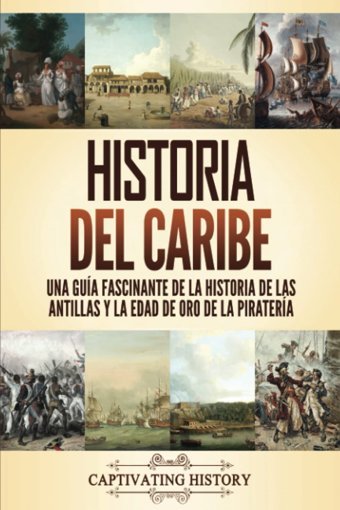 Historia Del Caribeuna Gua Fascinante De La Historia De Las Antillas Y La Edad De Oro De La Piratera History, Captivating Captivating History