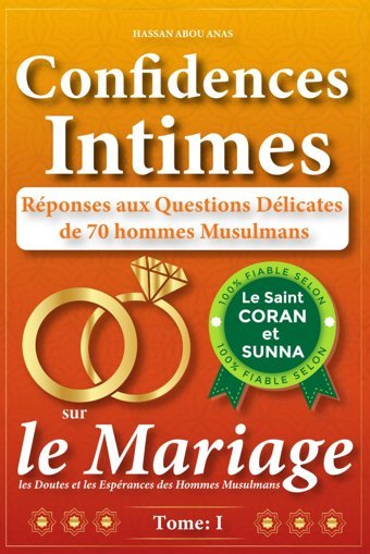 Confidences Intimesles Doutes Et Les Esprances Des Hommes Musulmans70 Questions Histoires Rponses Sur Le Mariage De La Vraie Vie De 70 Hommes Musulmans. Anas, Hassan Abou Independently Publıshed