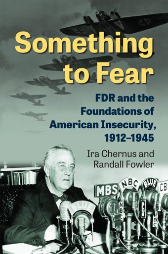 Something To Fearfdr And The Foundations Of American Insecurity, 1912-1945 Chernus, Ira University Press Of Kansas