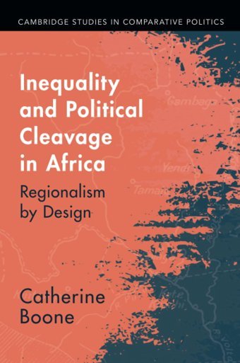 Inequality And Political Cleavage In Africaregionalism By Design (Cambridge Studies In Comparative Politics) Boone, Catherine Cambridge University Press, Uk