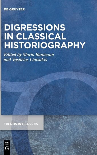 Digressions In Classical Historiography (Trends In Classics - Supplementary Volumes)150 Mario Baumann De Gruyter