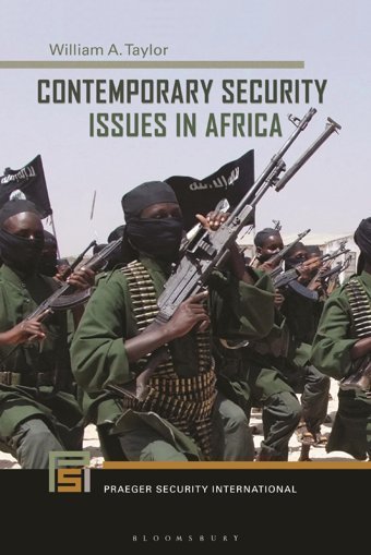 Contemporary Security Issues In Africa (Praeger Security International) Taylor, William A. Bloomsbury Academic