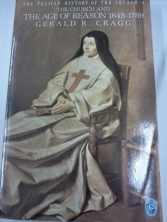 The Church And The Age Of Reason, 1648-1789 ( History Of The Church) Cragg, Gerald R. Penguin