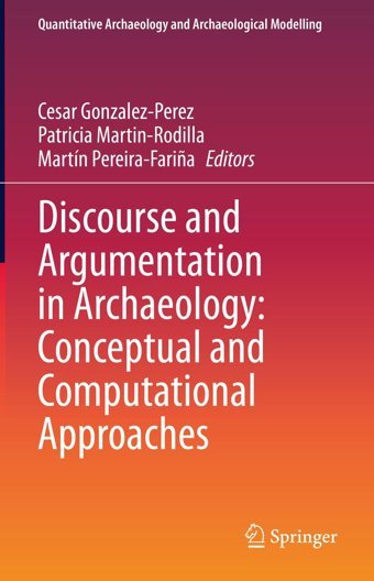 Discourse And Argumentation In Archaeologyconceptual And Computational Approaches (Quantitative Archaeology And Archaeological Modelling) Springer