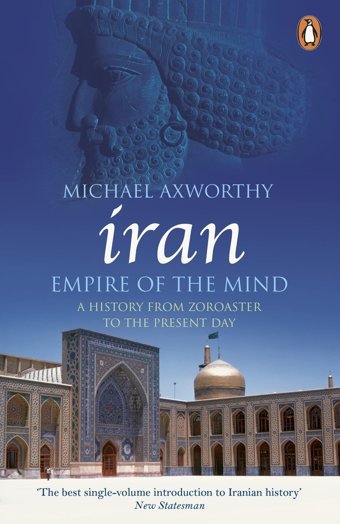Iranempire Of The Minda History From Zoroaster To The Present Day Axworthy, Michael Penguin