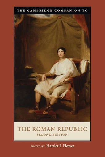 The Cambridge Companion To The Roman Republic (Cambridge Companions To The Ancient World) Flower, Harriet I. Cambridge University Press, Uk