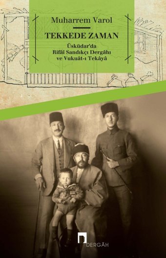 Tekkede Zamanüsküdarda Rifai Sandıkçı Dergahı Ve Vukuat-I Tekaya Muharrem Varol Dergah Yayınları