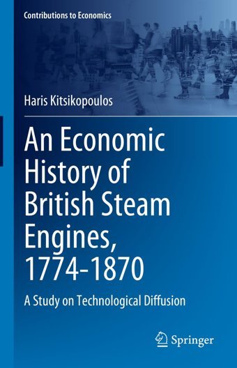 An Economic History Of British Steam Engines, 1774-1870A Study On Technological Diffusion (Contributions To Economics) Kitsikopoulos, Haris Springer