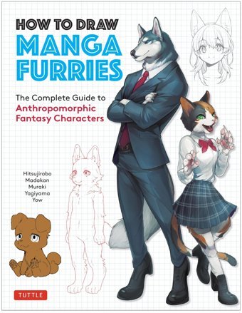 How To Draw Manga Furriesthe Complete Guide To Anthropomorphic Fantasy Characters (750 İllustrations) Hitsujirobo Tuttle Publishing