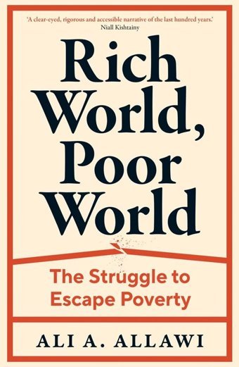 Rich World, Poor Worldthe Struggle To Escape Poverty Allawi, Ali A. Yale University Press