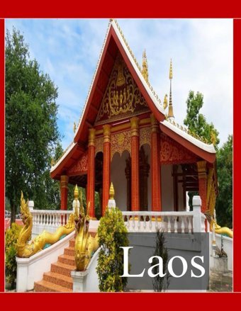 The Amazing Country In Southeast Asia, Laoscool Pictures That Create An Idea For You About An Amazing Area, Buildings Style, Cultural Religious All Travels, Hiking And Pictures Lovers. Saba, Almash Independently Publıshed