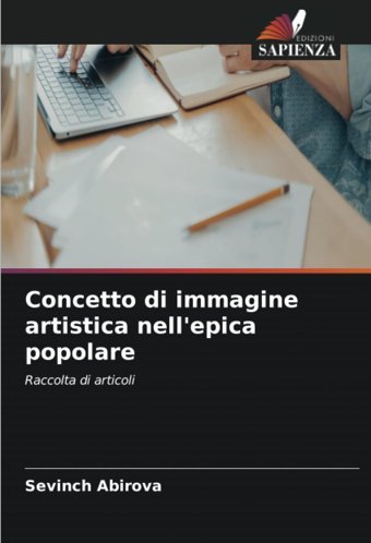 Concetto Di İmmagine Artistica Nell'Epica Popolareraccolta Di Articoli Abirova, Sevinch Edizioni Sapienza