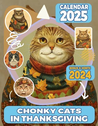 Chonky Cats In Thanksgiving Calendar 202518 Months From Jul 2024 To Dec2025 For Organizing & Planning| Perfect Gift For Birthday, All Holiday| Perfect For Vintage Animal Lover Shepard, Kendra Independently Publıshed