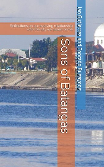 Sons Of Batangasreflections On Our Evolving Relationship With The City We Called Home Gutierrez, Ian Independently Publıshed