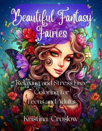 Beautiful Fantasy Fairiesrelaxing And Stress Free Coloring For Teens And Adults Croslow, Kristina Independently Publıshed