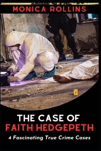 The Case Of Faith Hedgepeth4 Fascinating True Crime Cases Monica Rollins Independently Publıshed