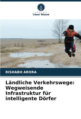 Lndliche Verkehrswegewegweisende Infrastruktur Für İntelligente Dörfer Arora, Rıshabh Verlag Unser Wissen