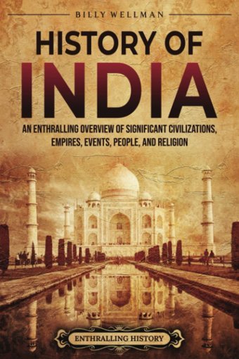 History Of Indiaan Enthralling Overview Of Significant Civilizations, Empires, Events, People, And Religion (Asia) Wellman, Billy Billy Wellman