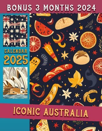 Iconic Australia Calendar 202515-Month Covering Oct 2024 To December 2025, Bonus 3 Months 2024, With Holidays, Large Note Sections, Great Gift For Organizing & Planning Oneal, Maximillian Independently Publıshed