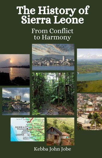 The History Of Sierra Leonefrom Conflict To Harmony Jobe, Kebba John Independently Publıshed