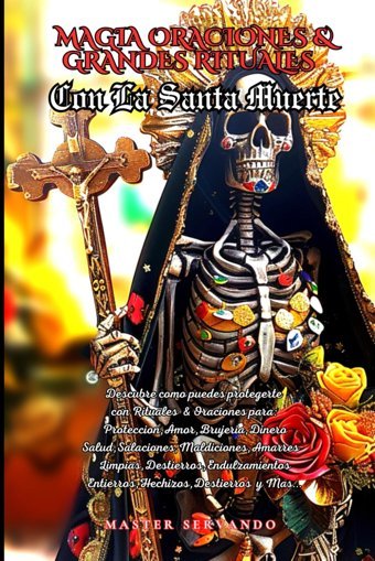 Magıa Oracıones Y Grandes Rıtuales Con La Santa Muerte Servando, Master Independently Publıshed