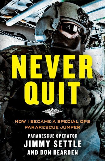 Never Quit (Young Adult Adaptation)How I Became A Special Ops Pararescue Jumper Settle, Jimmy St. Martin'S Griffin