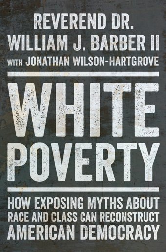 White Povertyhow Exposing Myths About Race And Class Can Reconstruct American Democracy Barber, William J. W W Norton & Co