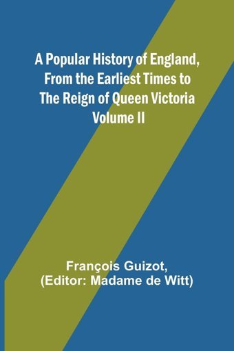 A Popular History Of England, From The Earliest Times To The Reign Of Queen Victoria; Volume Iı Guizot, François Alpha Editions
