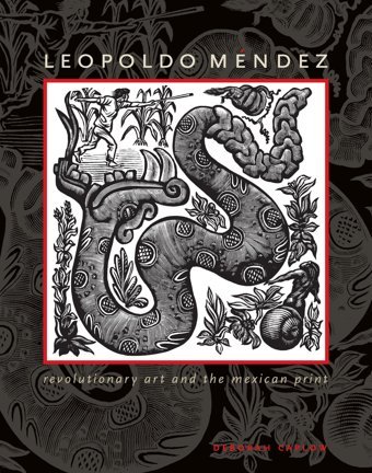 Leopoldo Mndezrevolutionary Art And The Mexican Print (Joe R. And Teresa Lozano Long Series In LatIn American And Latino Art And Culture) Deborah Caplow University Of Texas Press