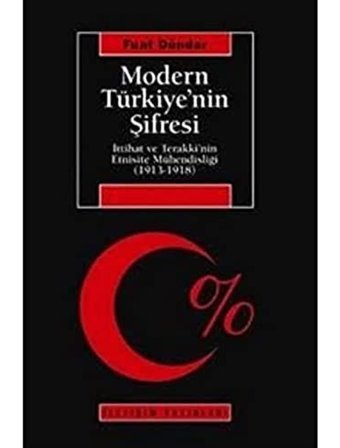 Modern TürkiyenIn Şifresii̇ttihat Ve Terakki'NIn Etnisite Mühendisliği (1913-1918 ) Fuat Dündar İletişim Yayınları