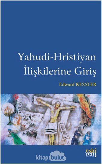 Yahudi-Hristiyan İlişkilerine Giriş (Kapak Değişebilir) Edward Kessler Eski Yeni Yayınları