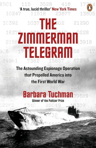 The Zimmermann Telegramthe Astounding Espionage Operation That Propelled America İnto The First World War Tuchman, Barbara Penguin