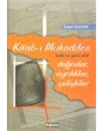 Kitab-I Mukaddes Doğrular, Ayrılıklar, Çelişkilereski Ve Yeni Ahit - MetIn Üzerinde Bir Çalışma Yusuf Ulucan Değişim Yayınları