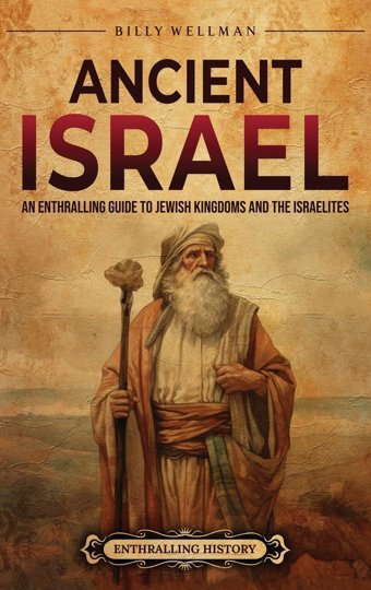 Ancient Israelan Enthralling Guide To Jewish Kingdoms And The Israelites Wellman, Billy Billy Wellman