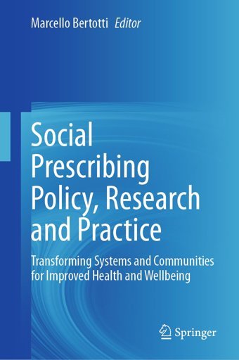 Social Prescribing Policy, Research And Practicetransforming Systems And Communities For Improved Health And Wellbeing Springer