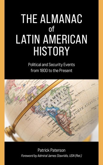 The Almanac Of LatIn American Historypolitical And Security Events From 1800 To The Present Paterson, Patrick Rowman & Littlefield
