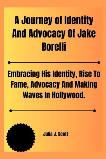 A Journey Of Identity And Advocacy Of Jake Borelli, Julia J. Independently Publıshed