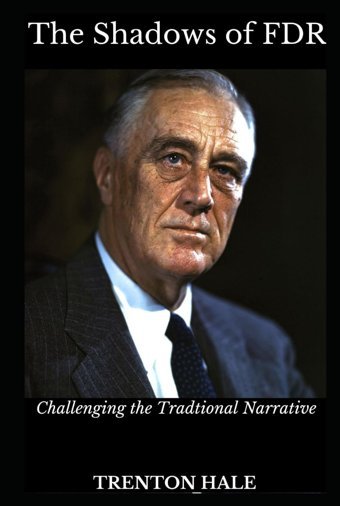 The Shadows Of Fdrchallenging The Traditional Narrative Hale, Trenton Independently Publıshed