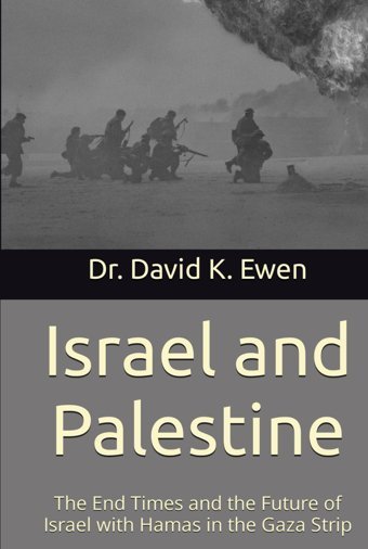 Israel And Palestinethe End Times And The Future Of Israel With Hamas In The Gaza Strip Ewen, Dr. David K. Independently Publıshed
