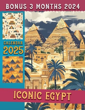 Iconic Egypt Calendar 202515-Month Covering Oct 2024 To December 2025, Bonus 3 Months 2024, With Holidays, Large Note Sections, Great Gift For Organizing & Planning Patel, Jodie Independently Publıshed