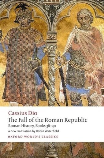 The Fall Of The Roman Republic (Oxford World'S Classics) Dio, Cassius Oxford Unıversıty Press