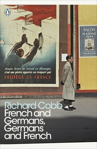 French And Germans, Germans And Frencha Personal Interpretation Of France Under Two Occupations, 19141918/19401944 Cobb, Richard Penguin